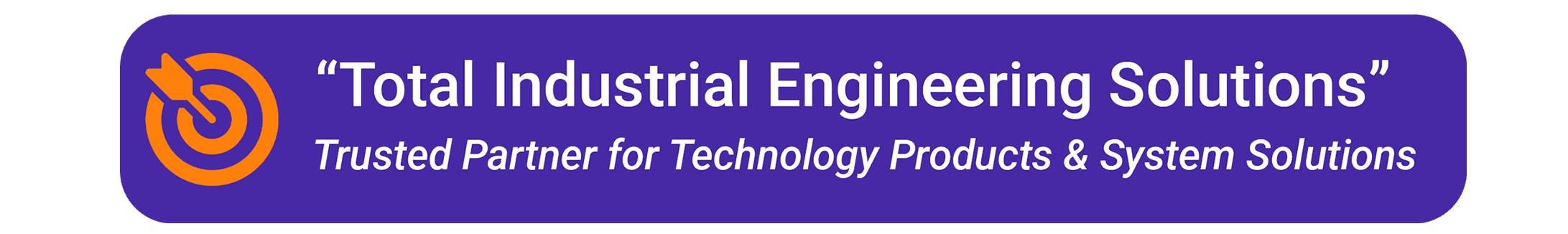 Total Industrial Engineering Solutions — Trusted Partner for Technology Products and System Solutions